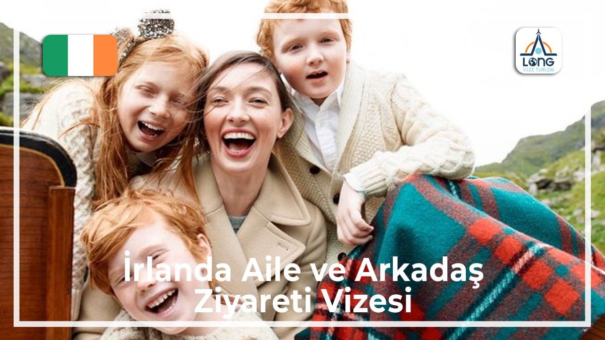 Aile Arkadaş Ziyareti Vizesi İrlanda