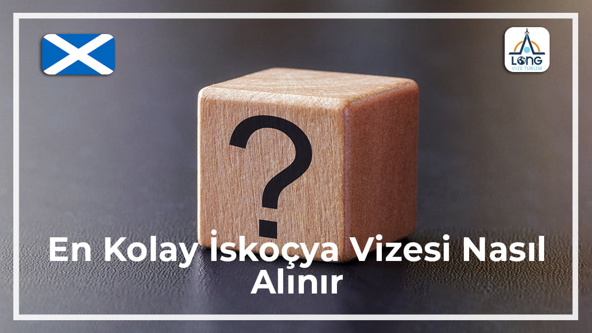 İskoçya Vizesi En Kolay Nasıl Alınır