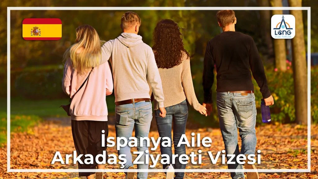 Aile Arkadaş Ziyareti Vizesi İspanya