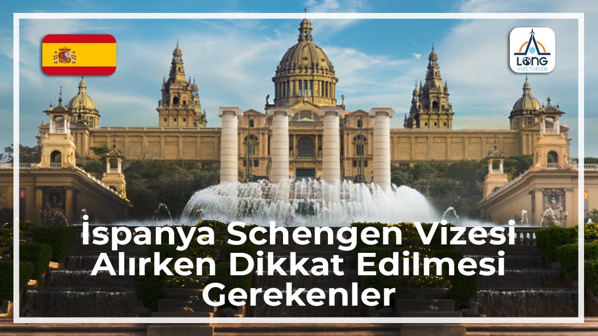 Schengen Vize Alırken Dikkat Edilmesi Gerekenler İspanya