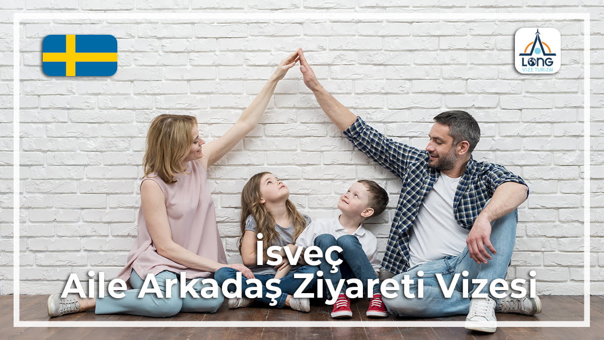 Aile Arkadaş Ziyareti Vizesi İsveç