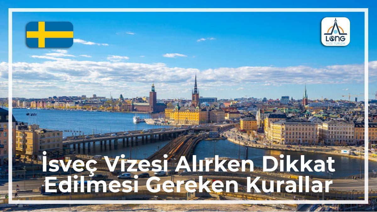 Vizesi Alırken Dikkat Edilmesi Gereken Kurallar İsveç