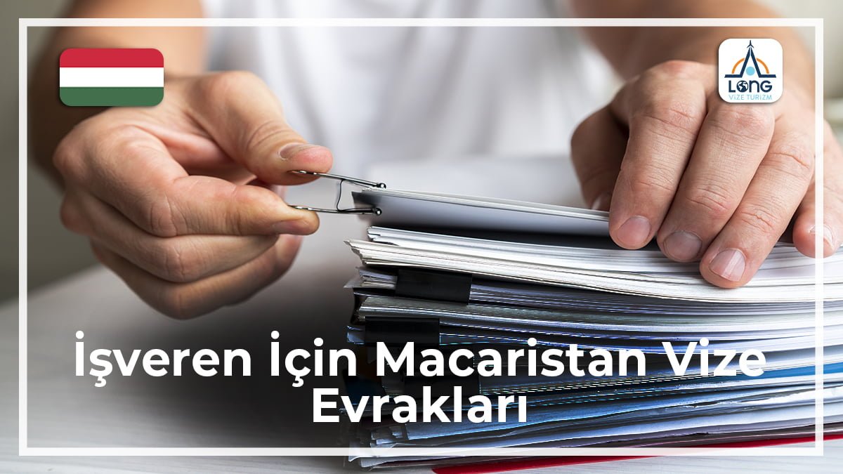 Macaristan Vize Evrakları İşveren İçin