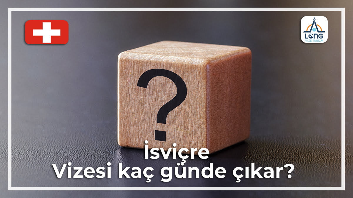 Vizesi Kaç Günde Çıkar İsviçre