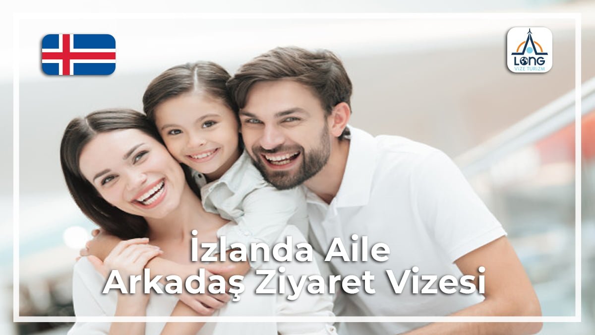 Aile Arkadaş Ziyareti Vizesi İzlanda