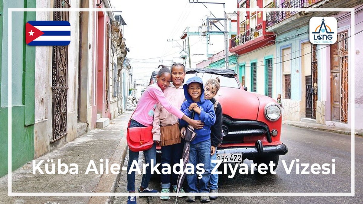 Aile Arkadaş Ziyareti Vizesi Küba