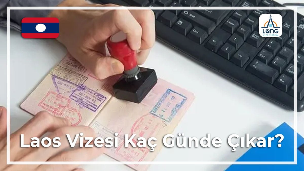 Vizesi Kaç Günde Çıkar Laos