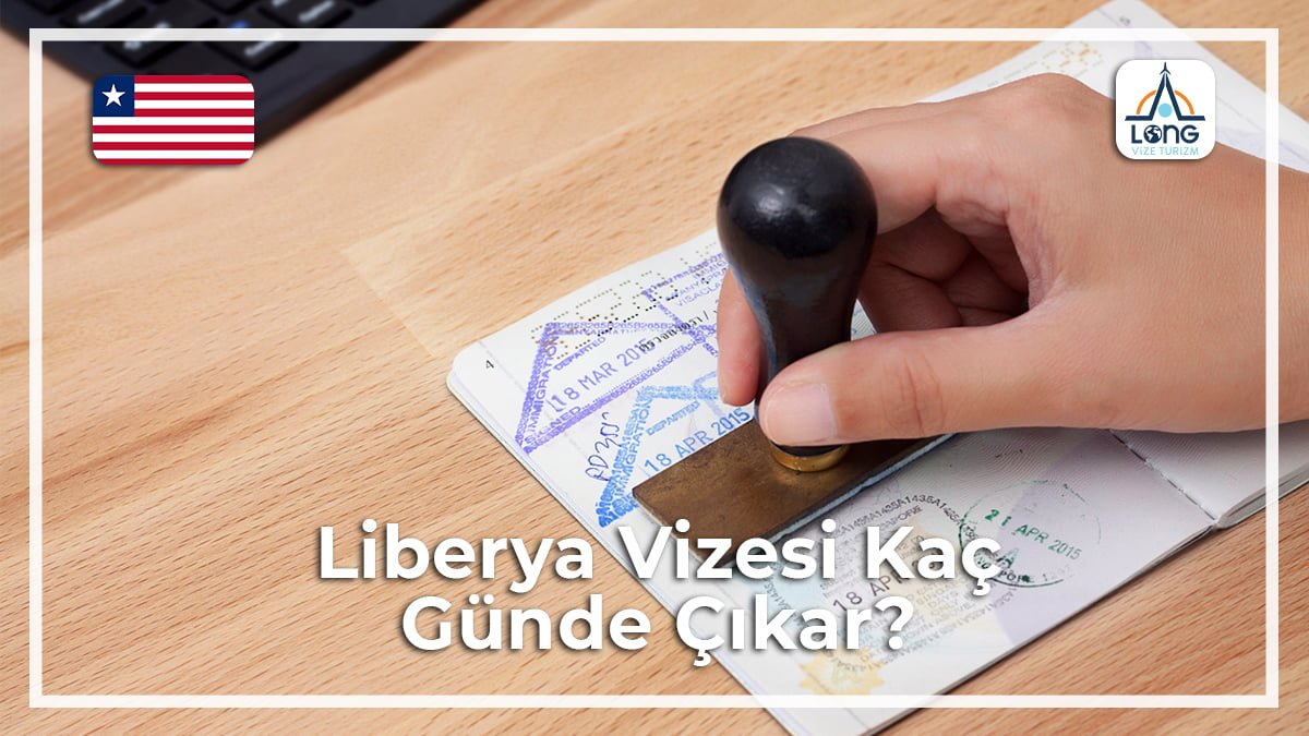 Vizesi Kaç Günde Çıkar Liberya