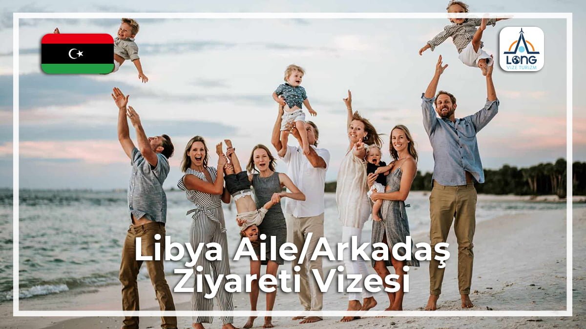 Aile Arkadaş Ziyareti Vizesi Libya