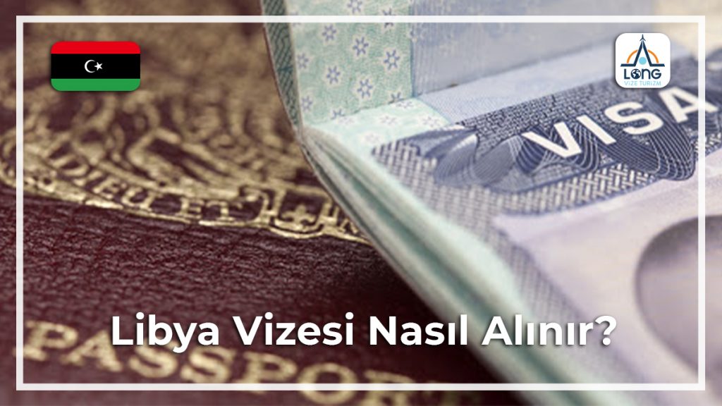 Vizesi Nasıl Alınır Libya