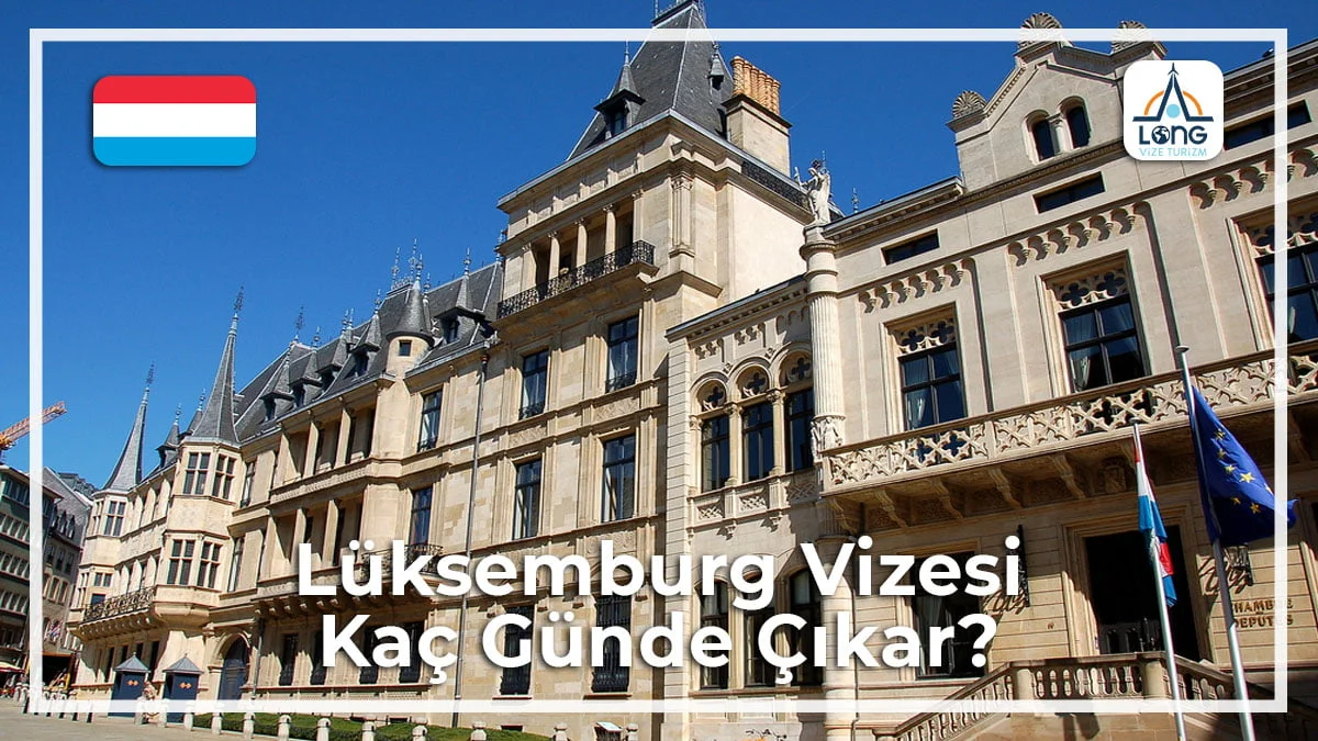 Vizesi Kaç Günde Çıkar Lüksemburg