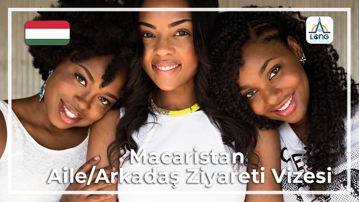 Aile Arkadaş Ziyareti Vizesi Macaristan