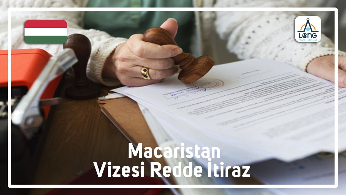 Redde İtiraz Macaristan Vizesi