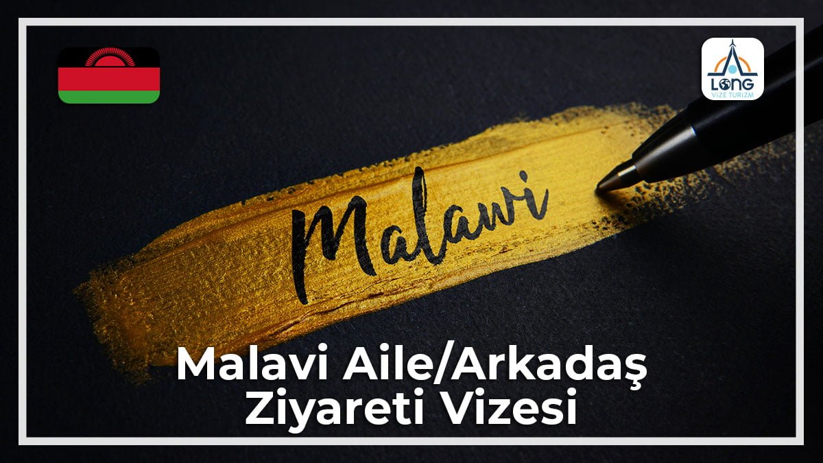 Aile Arkadaş Ziyareti Vizesi Malavi