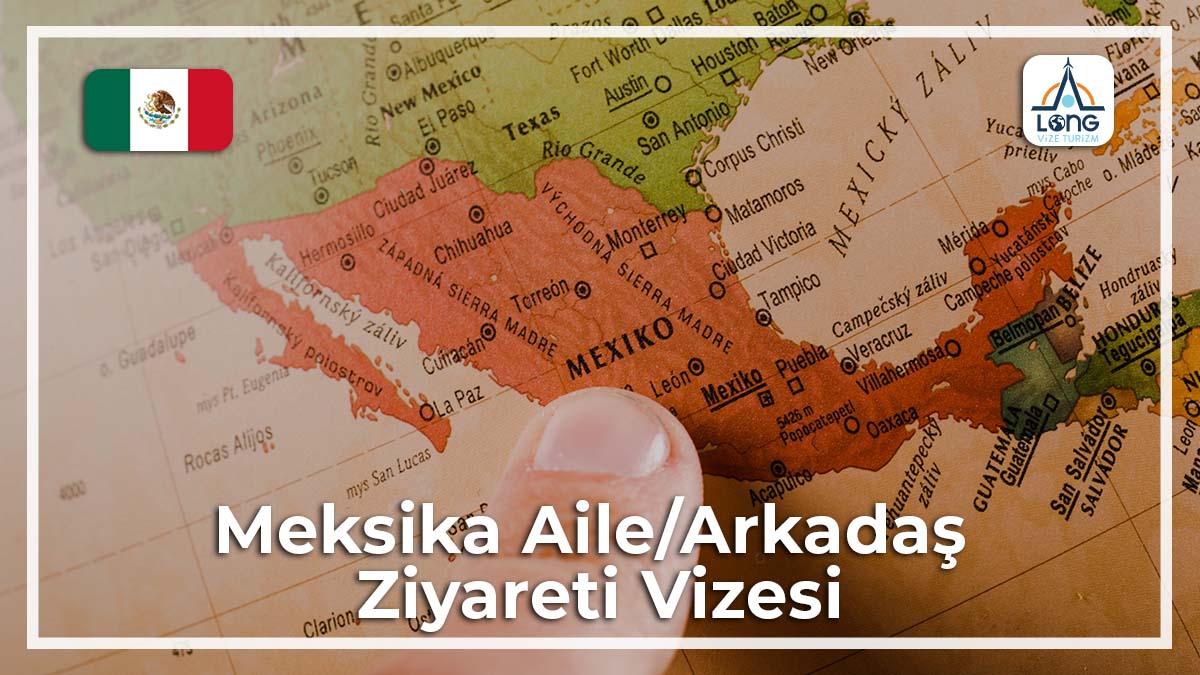 Aile Arkadaş Ziyareti Vizesi Meksika