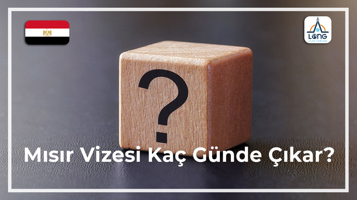 Vizesi Kaç Günde Çıkar Mısır