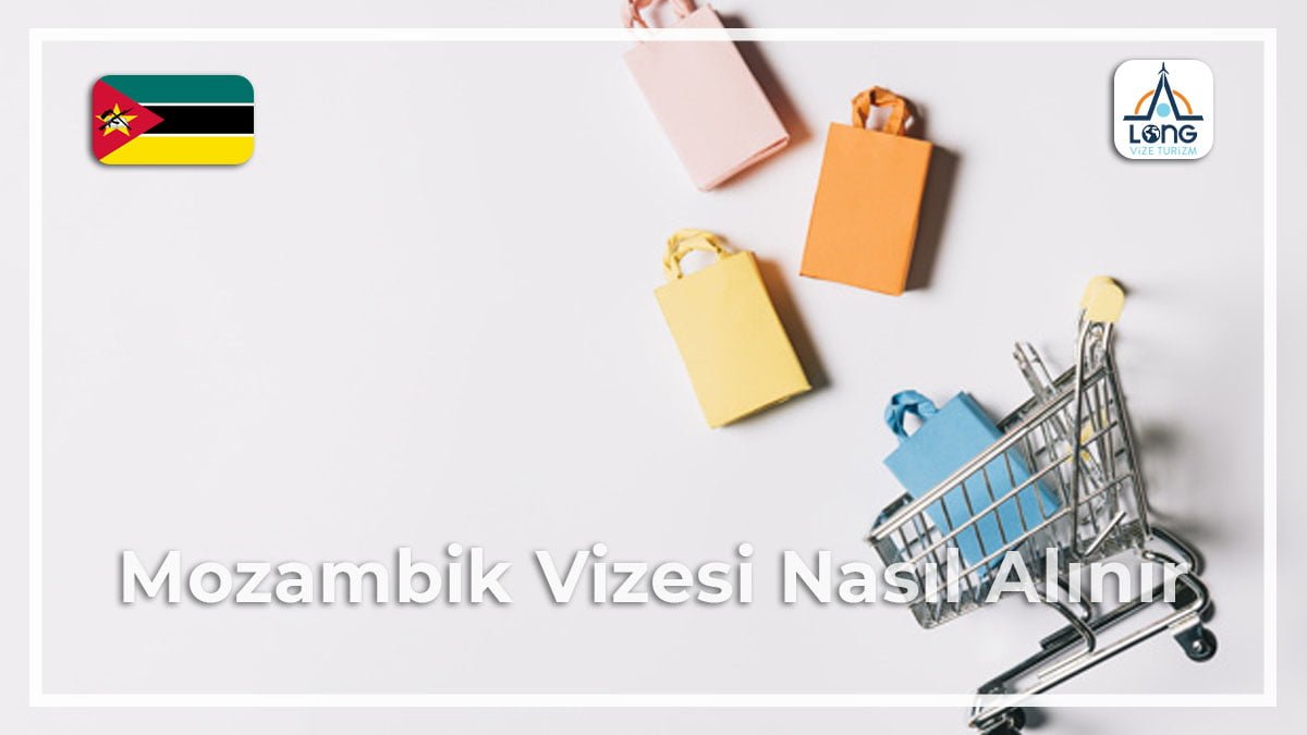 Vizesi Nasıl Alınır Mozambik