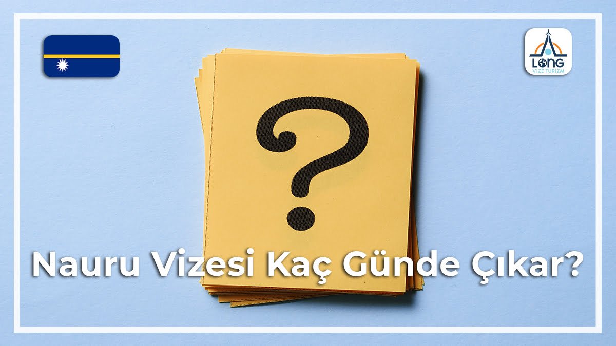 Vizesi Kaç Günde Çıkar Nauru