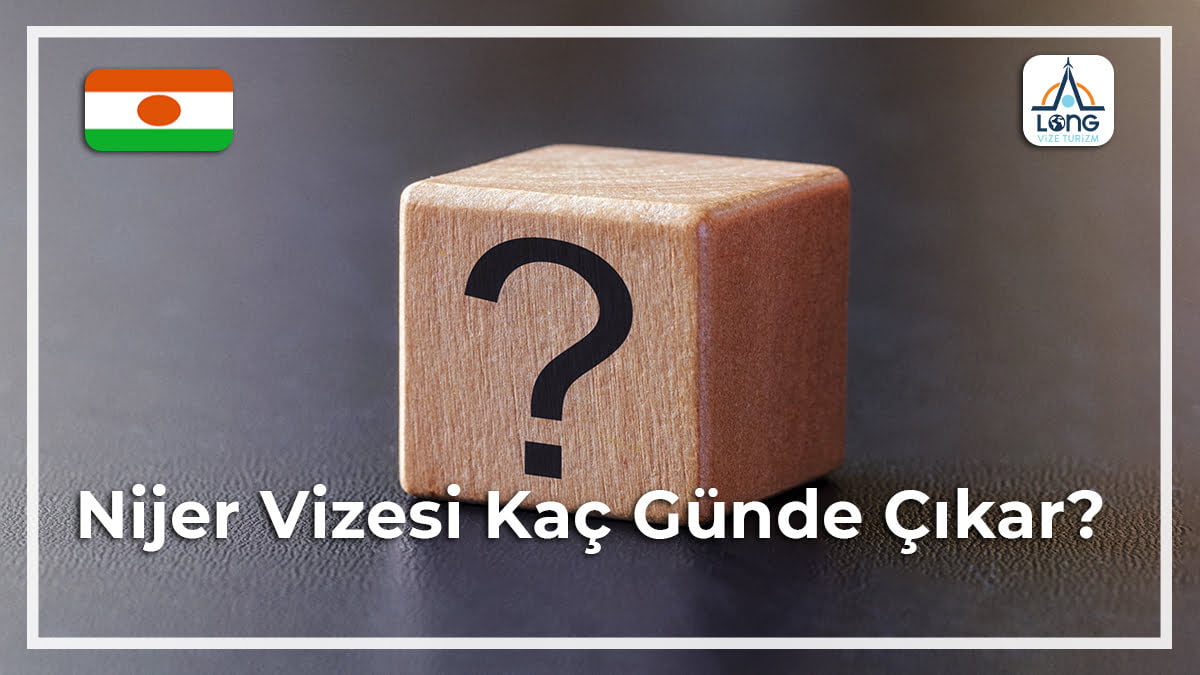 Vizesi Kaç Günde Çıkar Nijer
