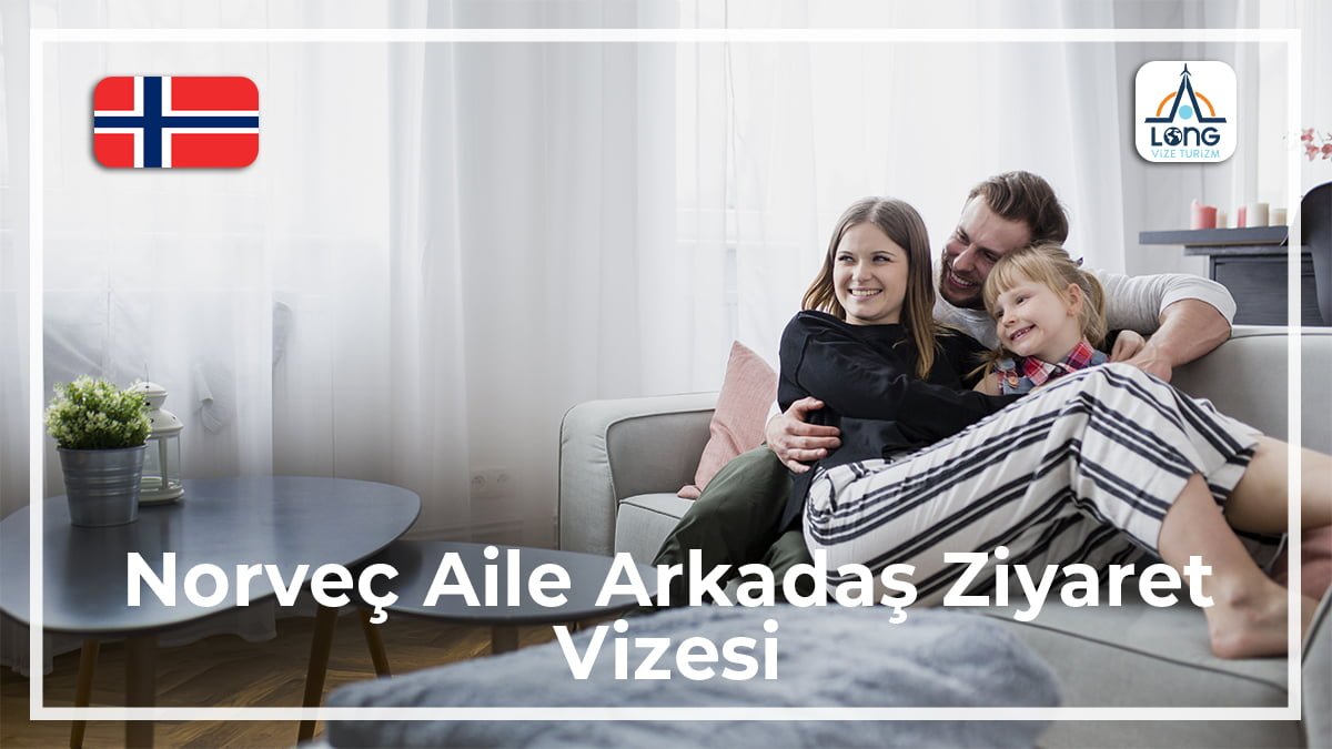 Aile Arkadaş Ziyareti Vizesi Norveç