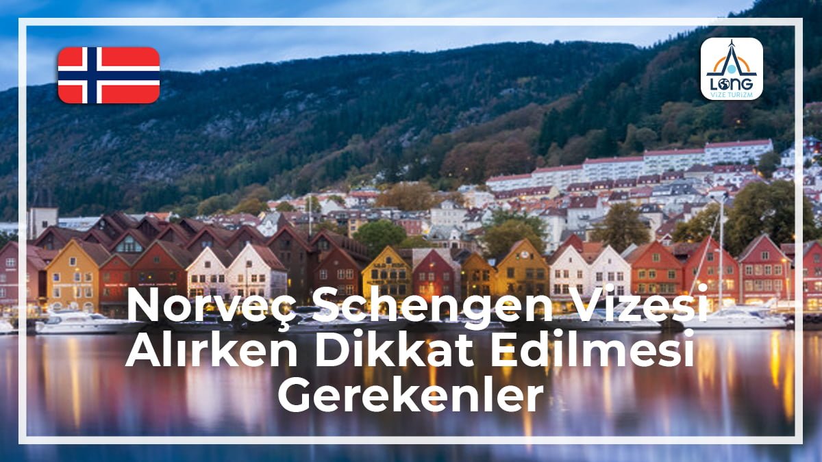Schengen Vizesi Alırken Dikkat Edilmesi Gerekenler Norveç