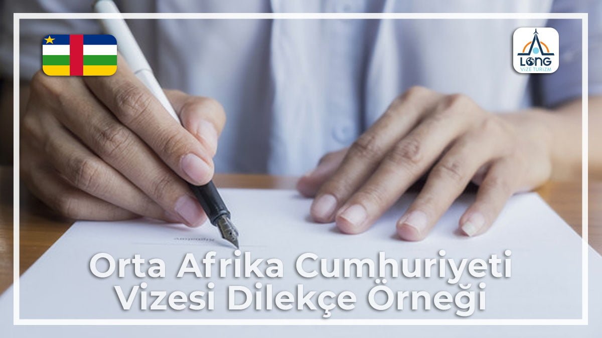 Vizesi Dilekçe Örneği Orta Afrika Cumhuriyeti