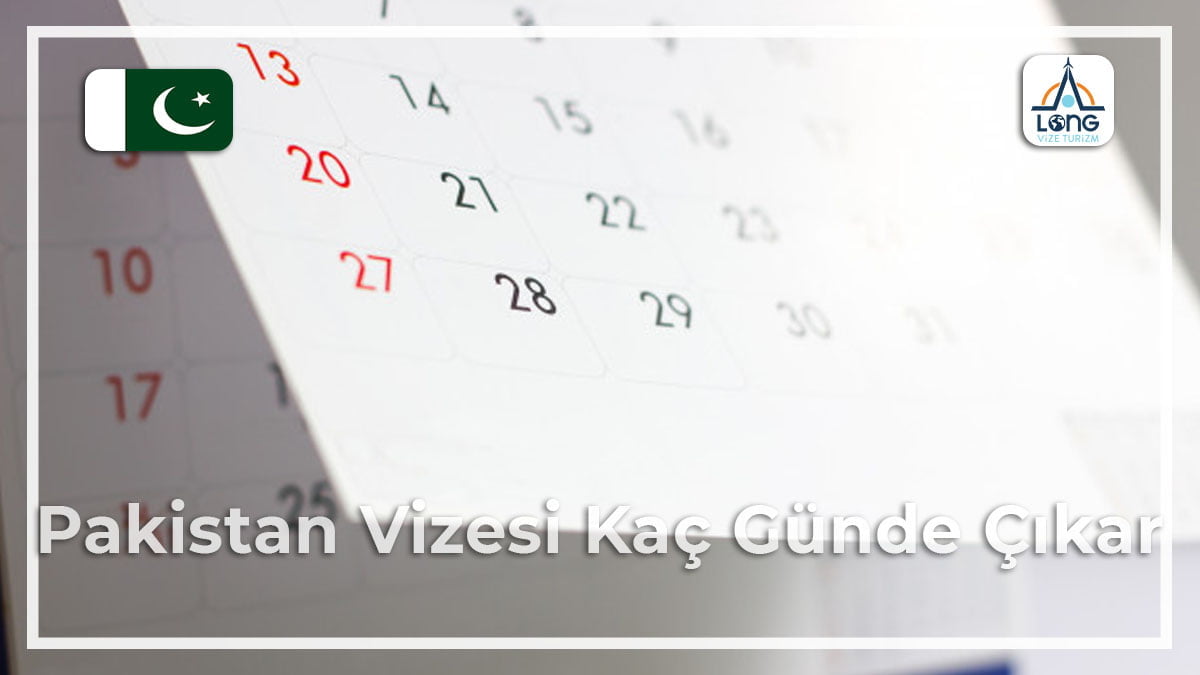 Vizesi Kaç Günde Çıkar Pakistan
