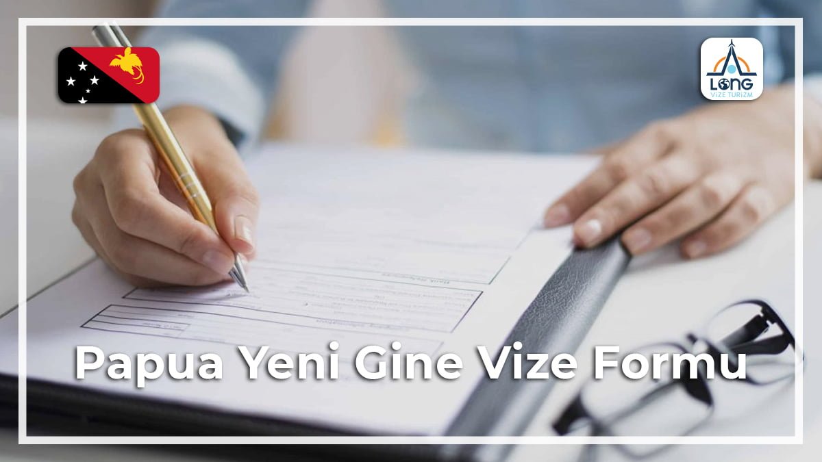 Vize Formu Papua Yeni Gine
