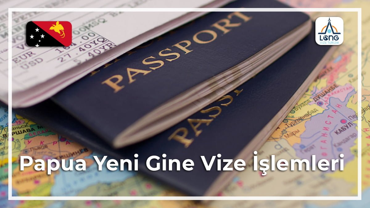 Vize İşlemleri Papua Yeni Gine