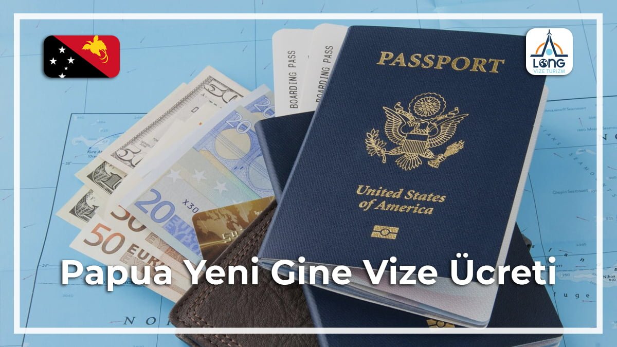 Vize Ücreti Papua Yeni Gine