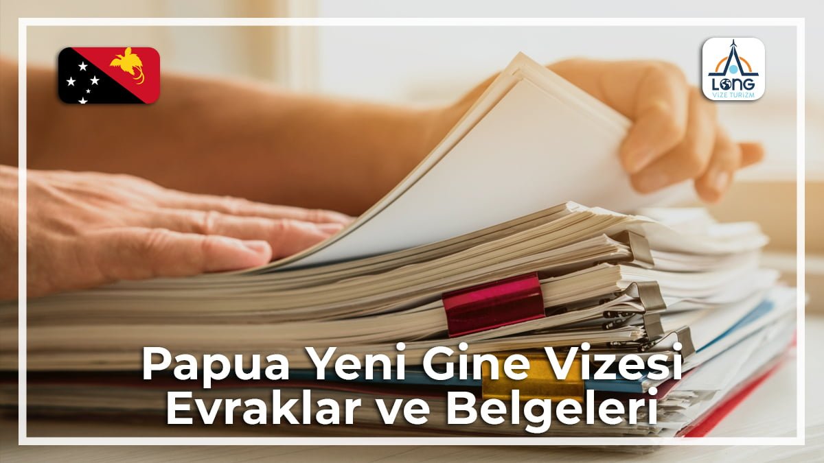 Vize Evrakları Ve Belgeleri Papua Yeni Gine