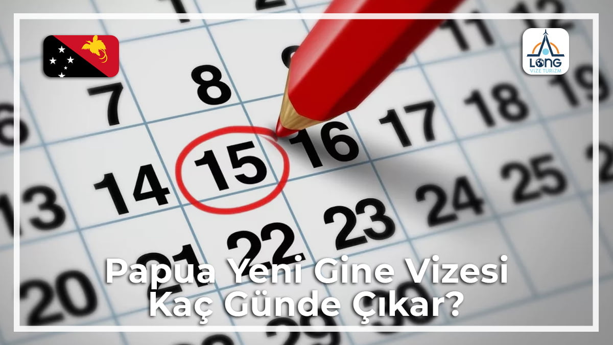 Vizesi Kaç Günde Çıkar Papua Yeni Gine