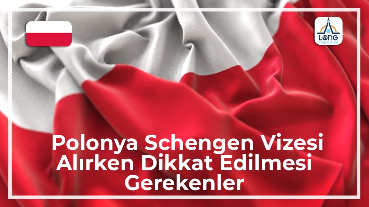 Schengen Vizesi Alırken Dikkat Edilmesi Gerekenler Polonya