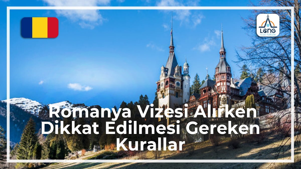 Vizesi Alırken Dikkat Edilmesi Gereken Kurallar Romanya