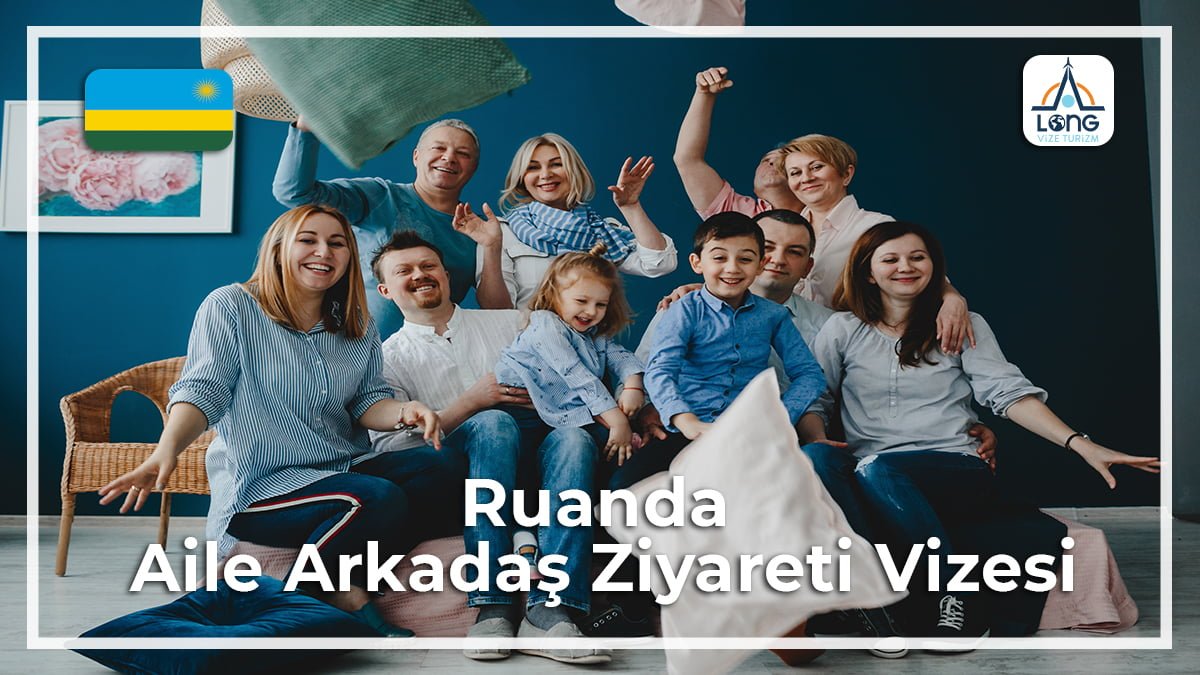 Aile Arkadaş Ziyareti Vizesi Ruanda