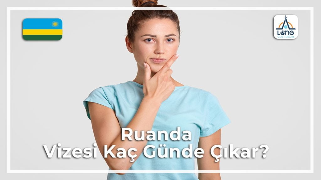 Vizesi Kaç Günde Çıkar Ruanda