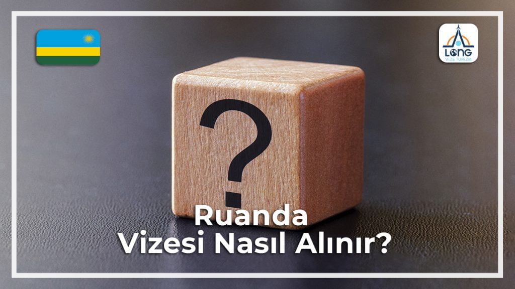 Vizesi Nasıl Alınır Ruanda