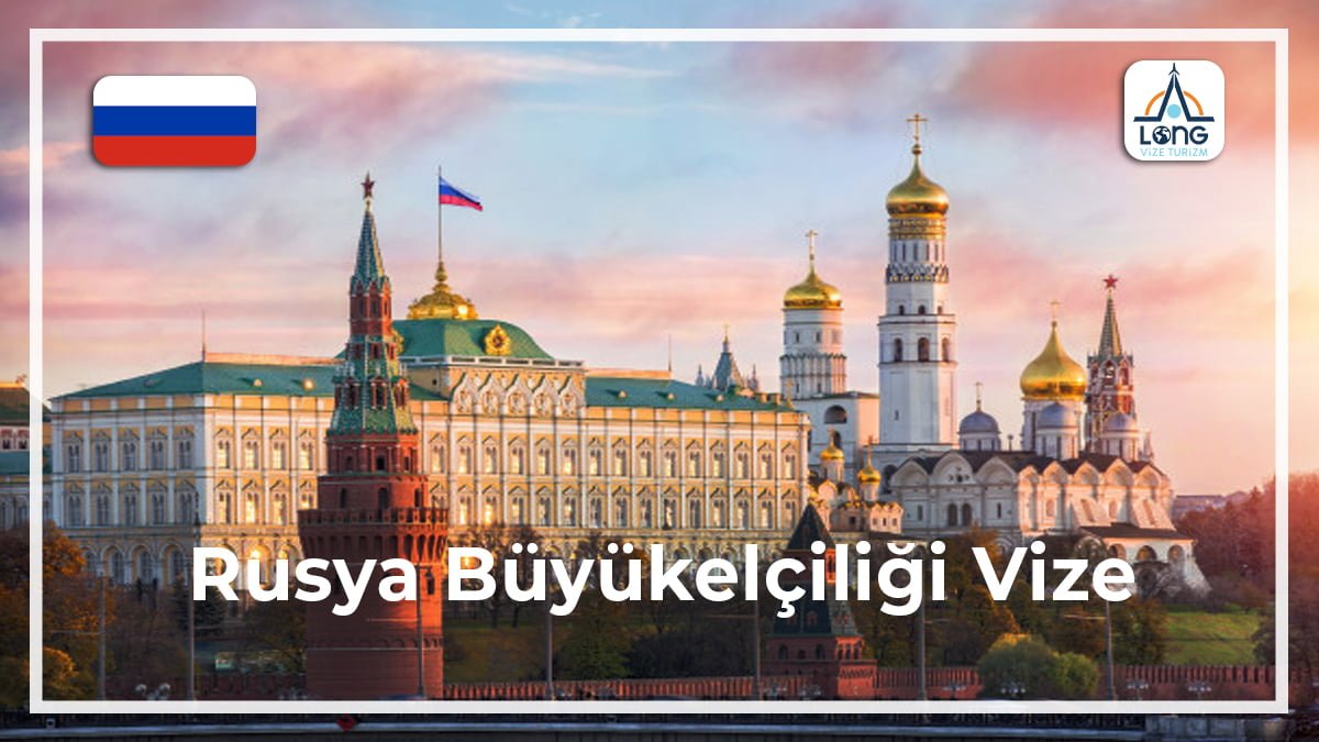 Büyükelçiliği Vize Rusya