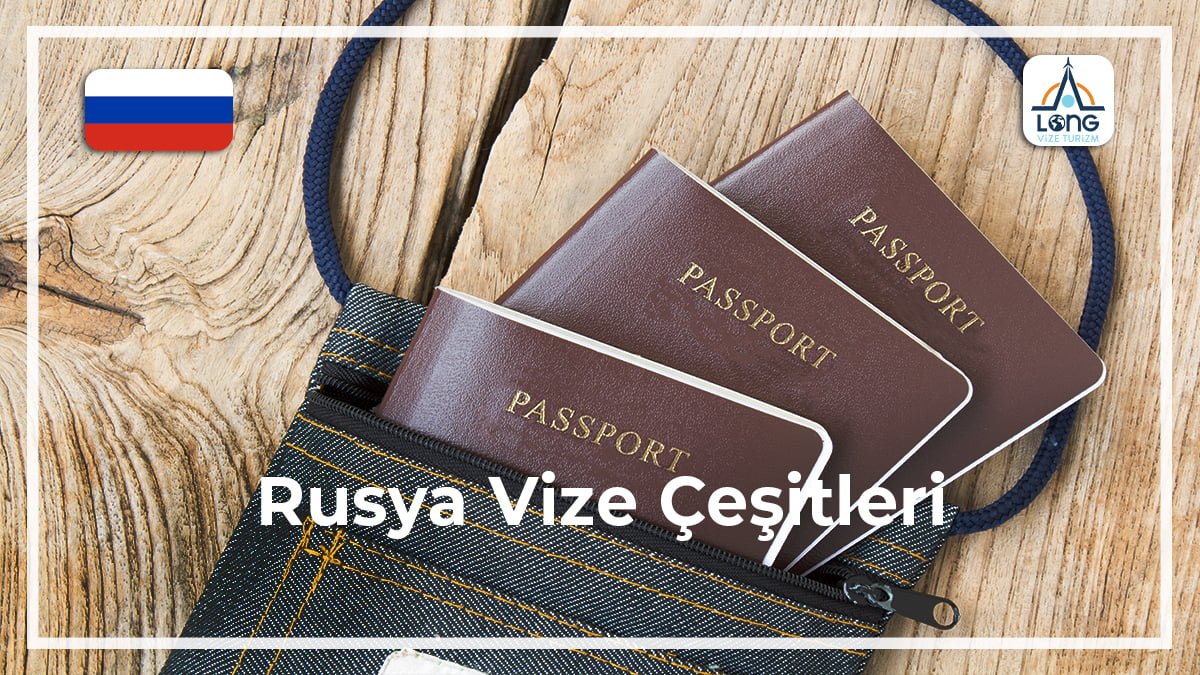 Vize Çeşitleri Rusya