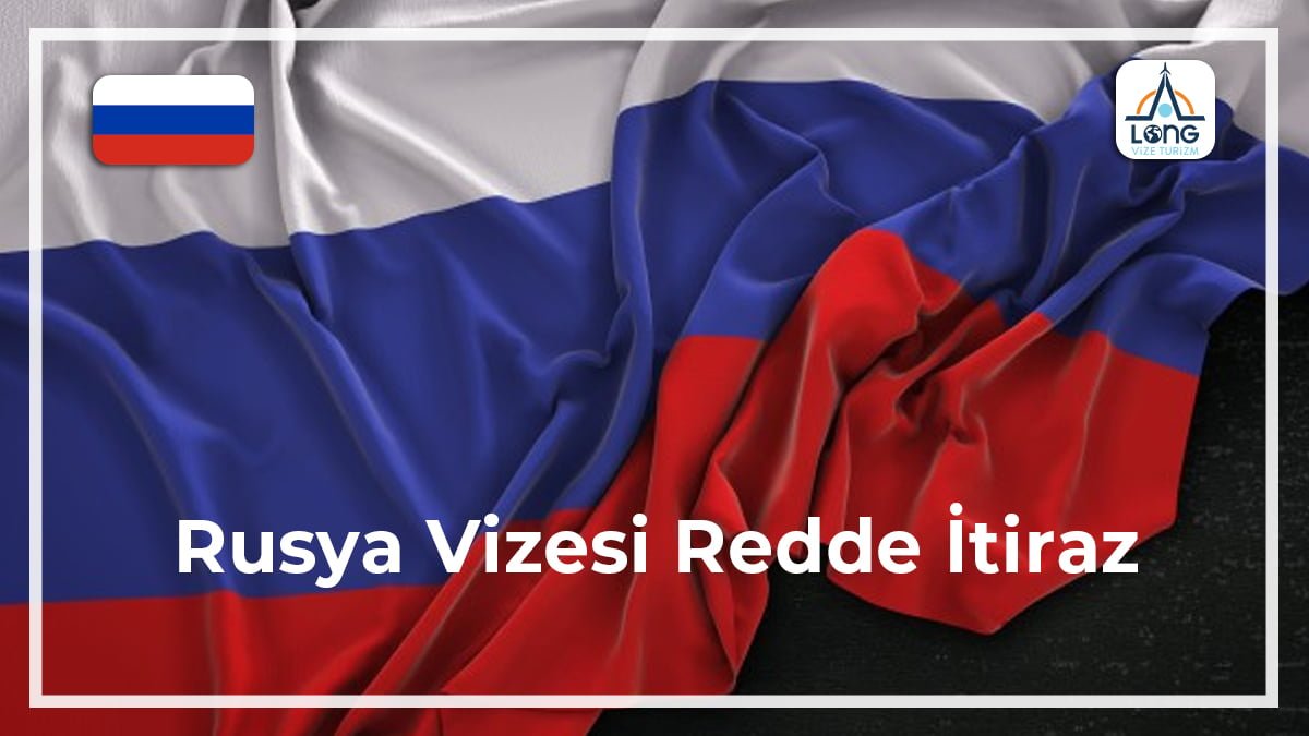 Vizesi Redde İtiraz Rusya