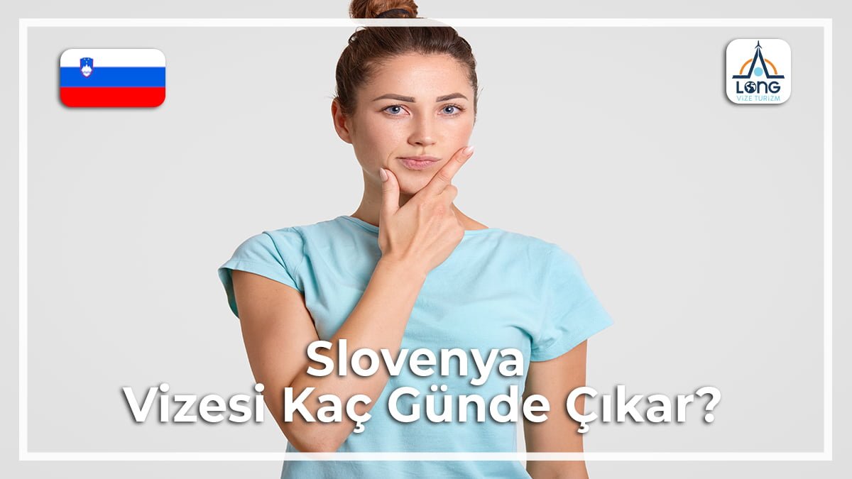 Kaç Günde Çıkar Vizesi Slovenya