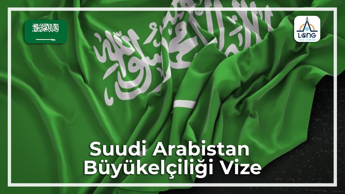 Büyükelçiliği Vize Suudi Arabistan