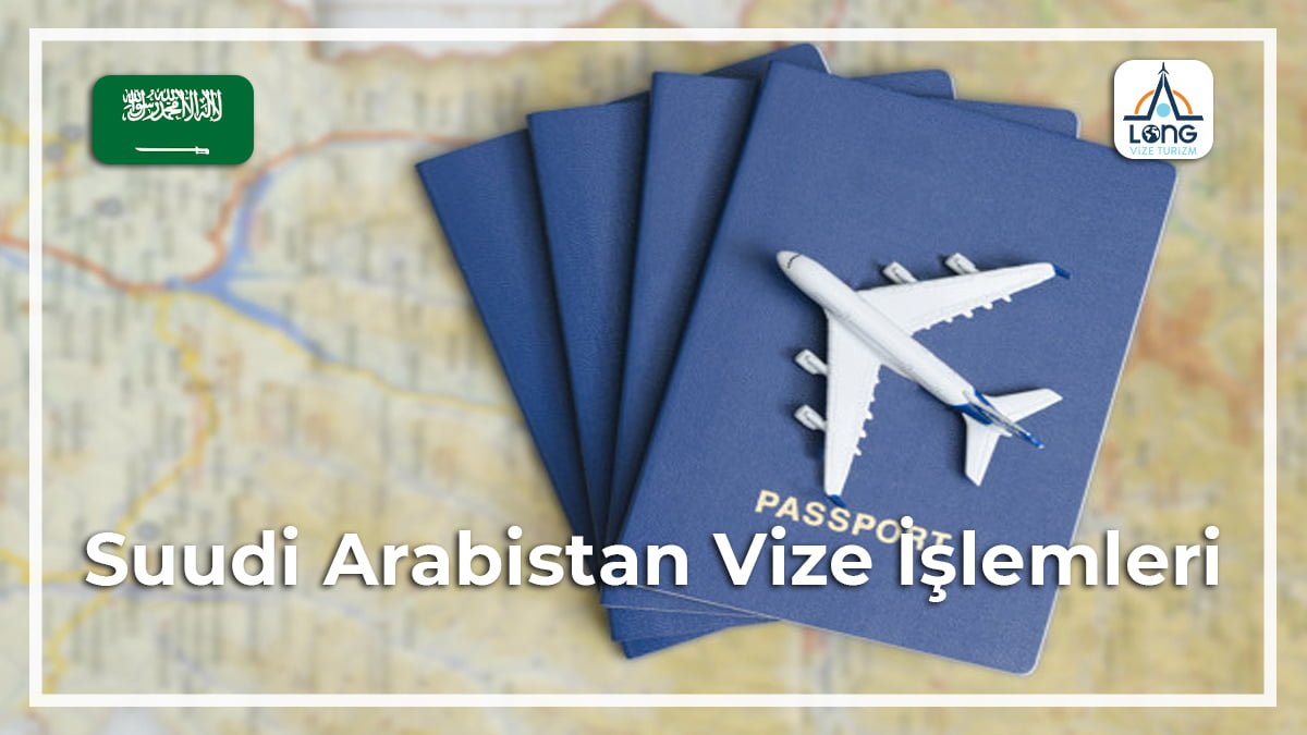 İşlemleri Vize Suudi Arabistan