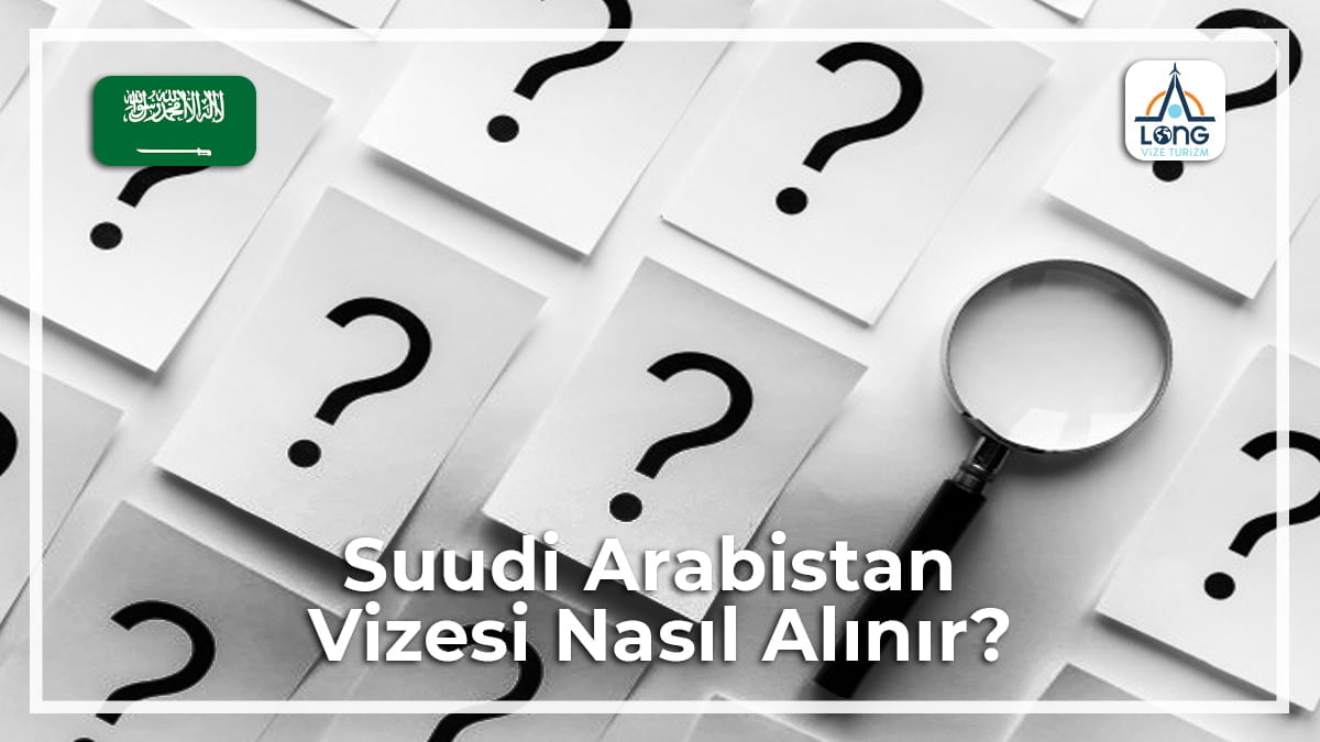 Nasıl Alınır Vizesi Suudi Arabistan