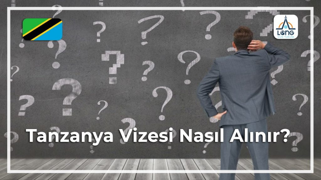 Vizesi Nasıl Alınır Tanzanya
