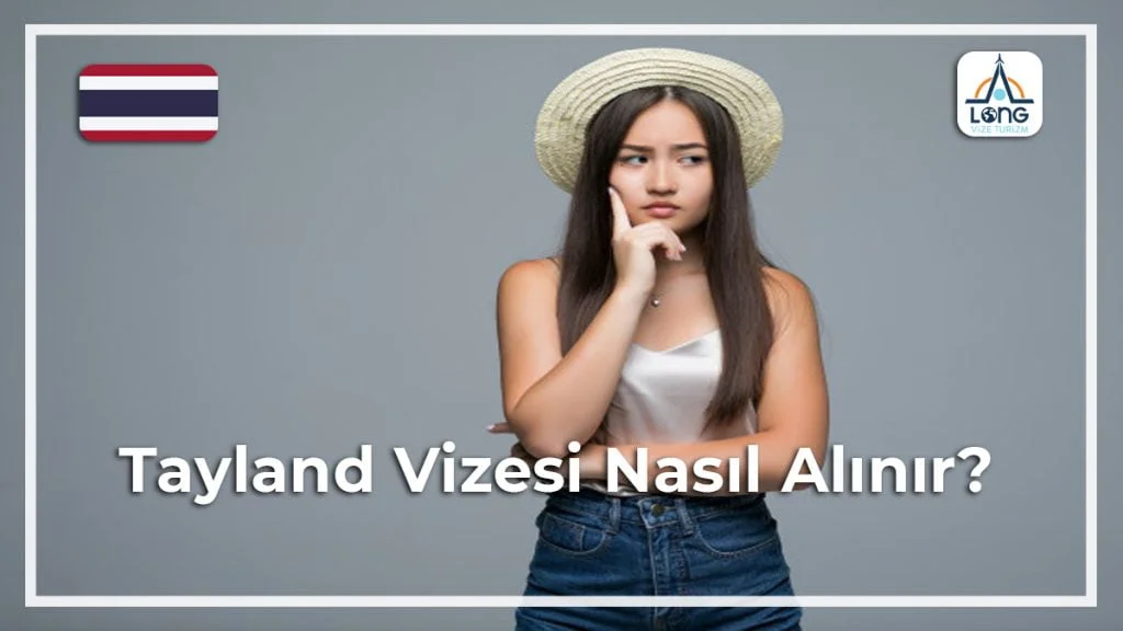Nasıl Alınır Vizesi Tayland