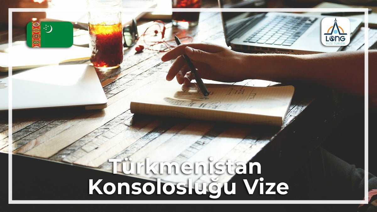 Konsolosluğu Vize Türkmenistan