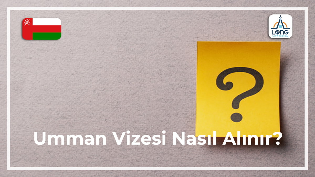 Nasıl Alınır Vizesi Umman