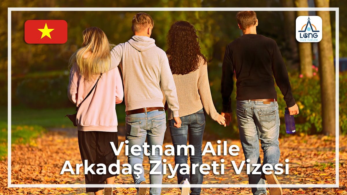 Aile Arkadaş Ziyareti Vizesi Vietnam