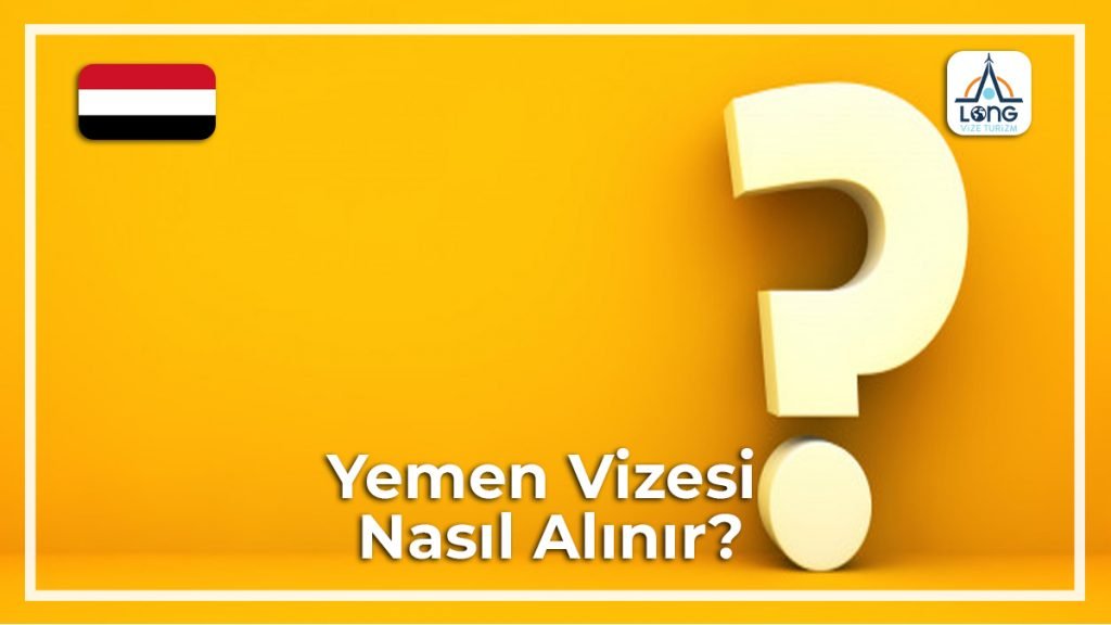 Vizesi Nasıl Alınır Yemen